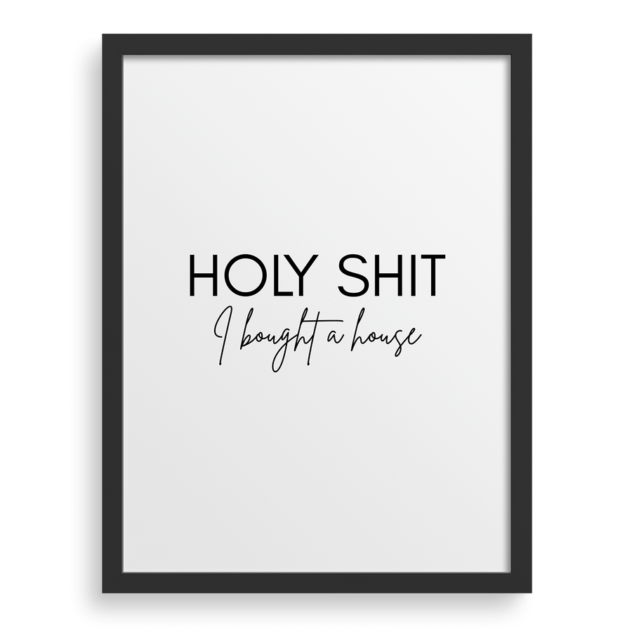 Holy Sh*t I Bought A House