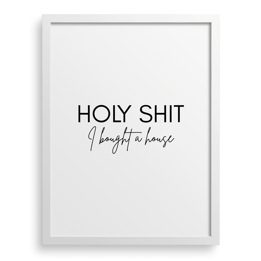 Holy Sh*t I Bought A House