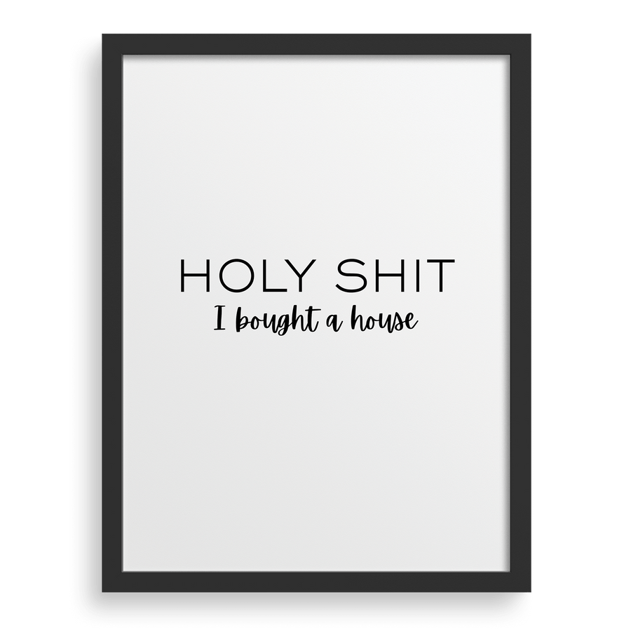 Holy Sh*t I Bought A House
