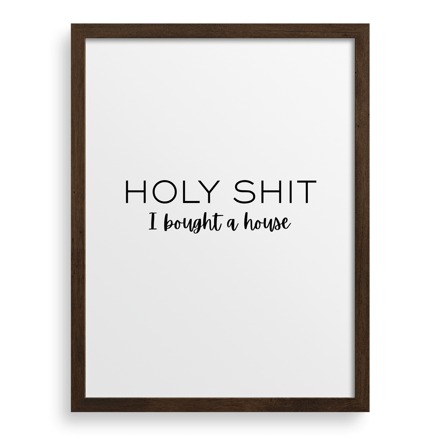 Holy Sh*t I Bought A House