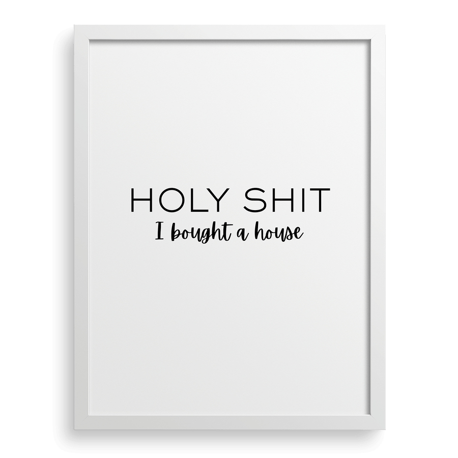 Holy Sh*t I Bought A House