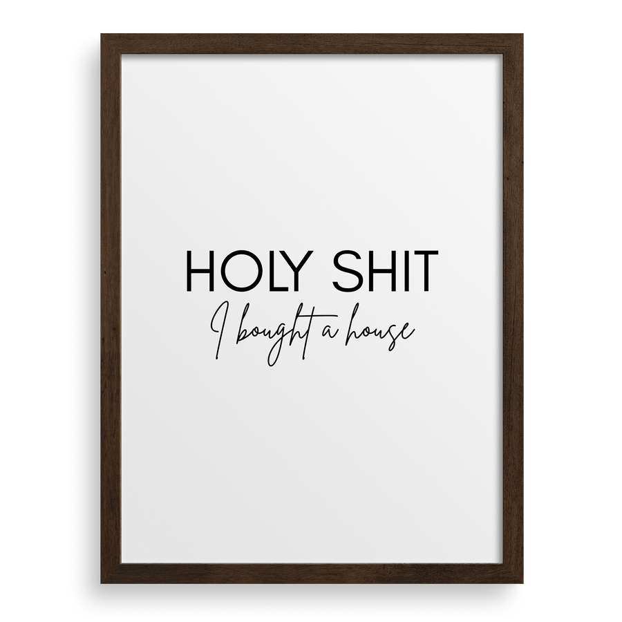 Holy Sh*t I Bought A House