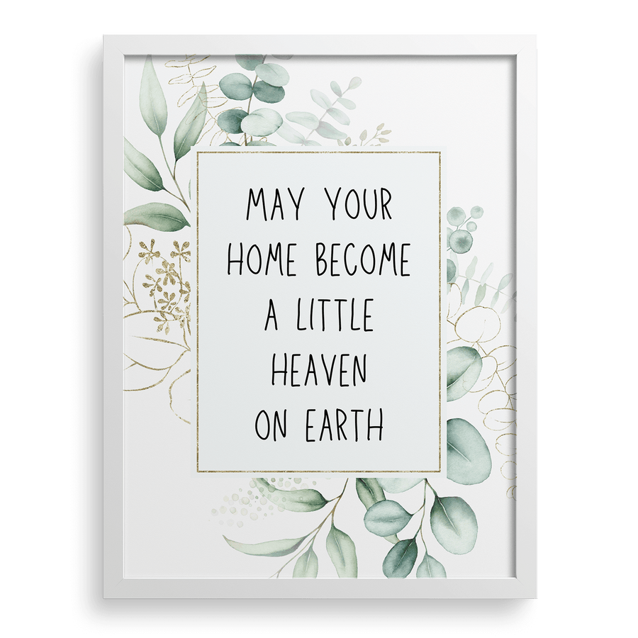May Your Home Become A Little Heaven On Earth
